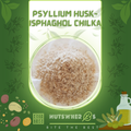 Indian Chilka Ispaghol-Psyllium Husk Indian-چھلکا اسپغول انڈیا